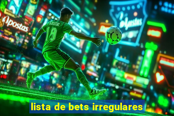 lista de bets irregulares